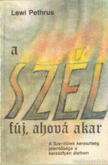 Pethrus, Lewi - A szél fúj, ahová akar [antikvár]