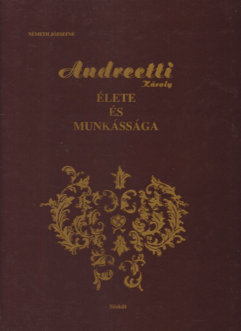 Németh Józsefné - Andreetti Károly élete és munkássága [antikvár]