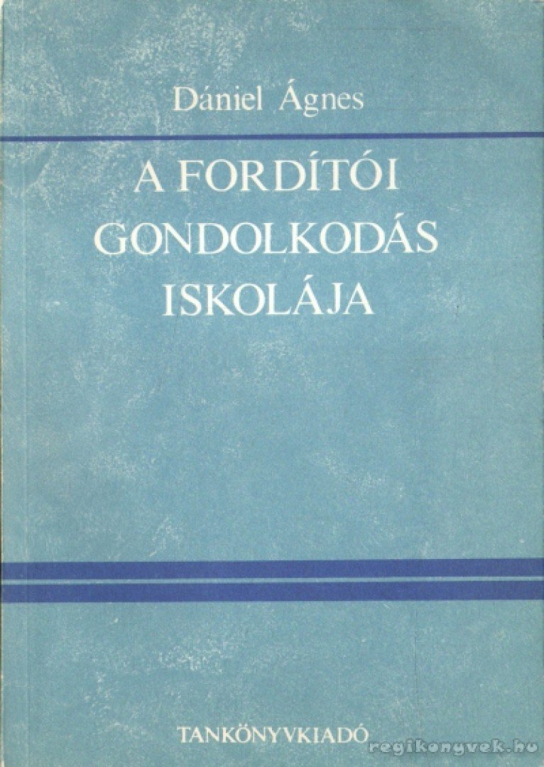 Dániel Ágnes - A fordítói gondolkodás iskolája [antikvár]