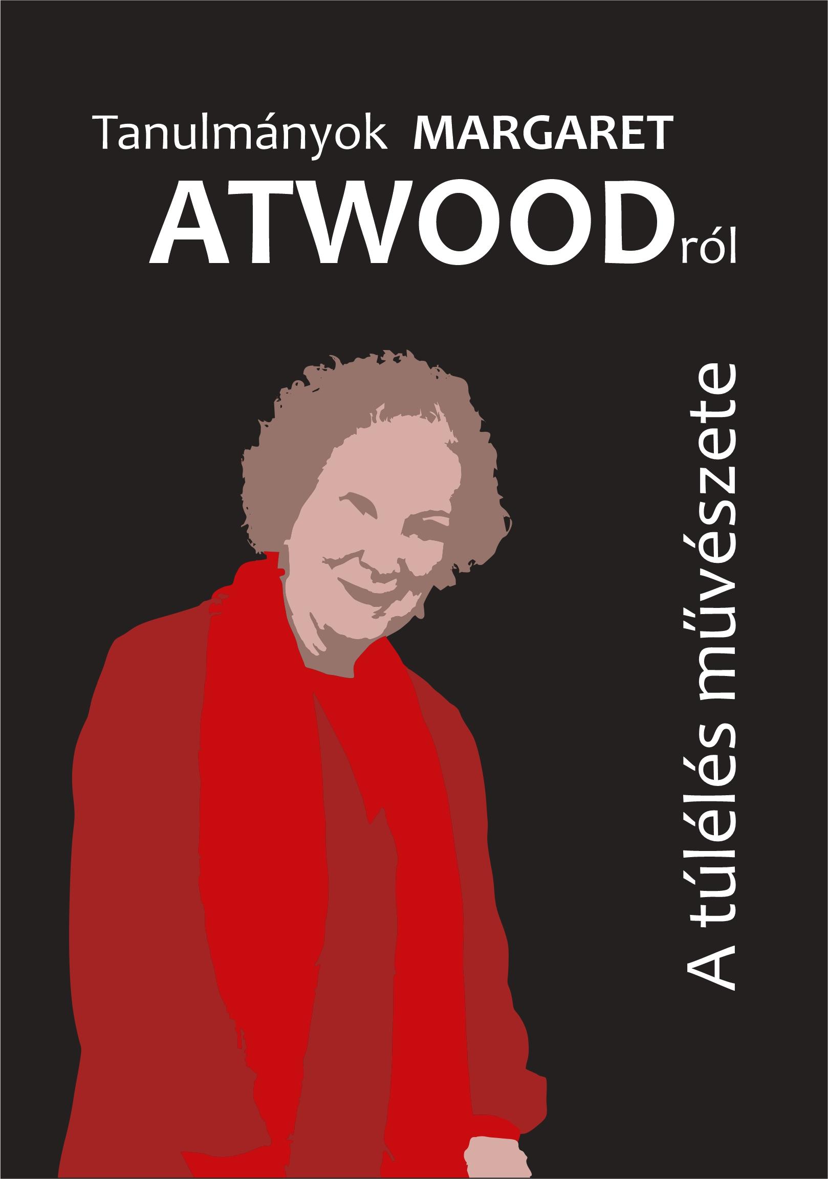 Kürtösi Katalin - Hajdu Péter (szerk.) - A túlélés művészete. Tanulmányok Margaret Atwoodról