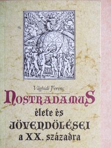 Nostradamus - Nostradamus élete és jövendölései a XX. századra [antikvár]