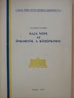 Zalotay Elemér - Baja népe az őskortól a középkorig [antikvár]