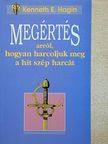 Kenneth E. Hagin - Megértés arról, hogyan harcoljuk meg a hit szép harcát [antikvár]