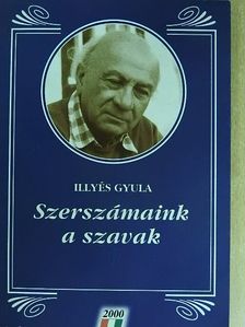 Illyés Gyula - Szerszámaink, a szavak [antikvár]