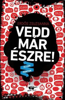 Erdős Zsuzsanna - Vedd már észre! [antikvár]