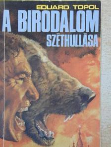 Eduard Topol - A Birodalom széthullása [antikvár]