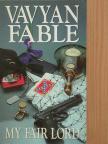 Vavyan Fable - My fair lord [antikvár]