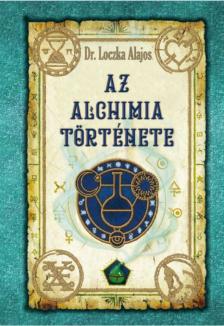 Dr. Loczka Alajos - Az alchimia története
