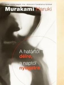 Murakami Haruki - A határtól délre, a naptól nyugatra [antikvár]