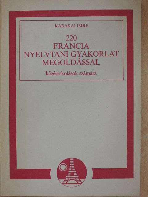 Karakai Imre - 220 francia nyelvtani gyakorlat megoldással [antikvár]