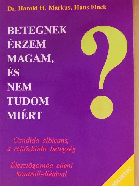 Dr. Harold H. Markus - Betegnek érzem magam, és nem tudom miért [antikvár]
