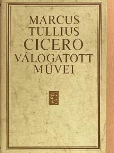 Marcus Tullius Cicero - Marcus Tullius Cicero válogatott művei [antikvár]