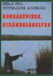 Béla Pál, Tótfalusi András - Horgászvizek, kirándulóhelyek [antikvár]