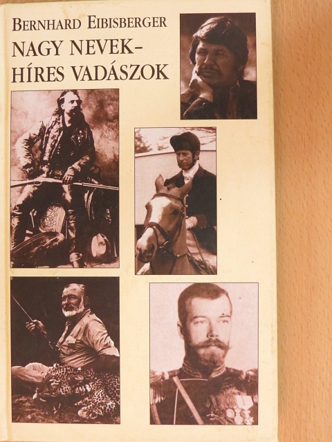 Bernhard Eibisberger - Nagy nevek - híres vadászok [antikvár]