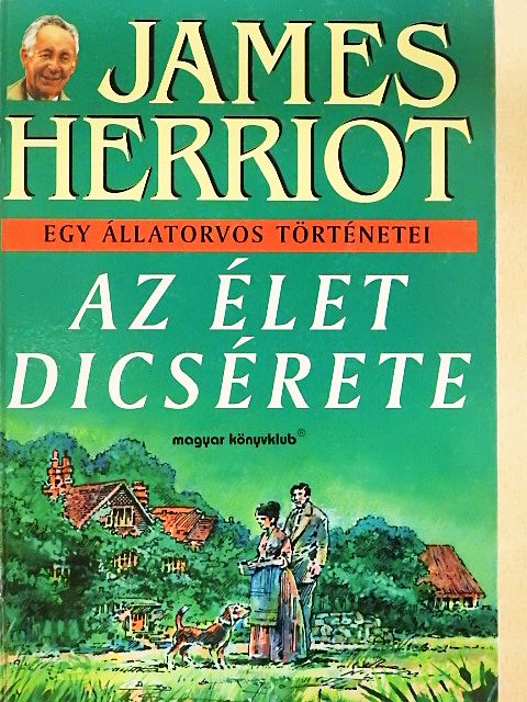 James Herriot - Az élet dicsérete [antikvár]