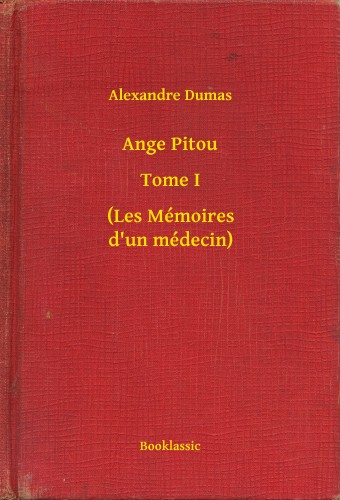 Alexandre DUMAS - Ange Pitou - Tome I - (Les Mémoires d un médecin) [eKönyv: epub, mobi]