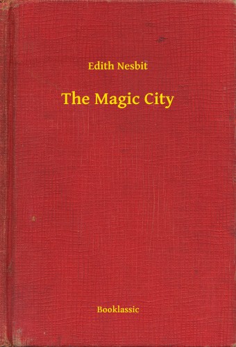 Edith Nesbit - The Magic City [eKönyv: epub, mobi]