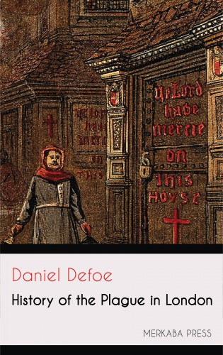 Daniel Defoe - History of the Plague in London [eKönyv: epub, mobi]