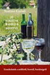 Szatyor Győző - Jó barátok boros könyve - Gondolatok a szőlőről, borról, barátságról