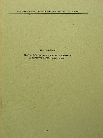 Spira György - Magyartalanság és magyarkodás helynévhasználatunkban [antikvár]