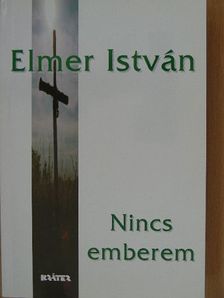 Elmer István - Nincs emberem [antikvár]