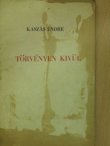 Kaszás Endre - Törvényen kivül (dedikált példány) [antikvár]
