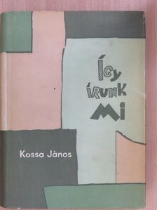 Kossa János - Így írunk mi [antikvár]