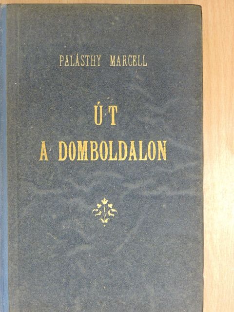 Palásthy Marcell - Út a domboldalon [antikvár]