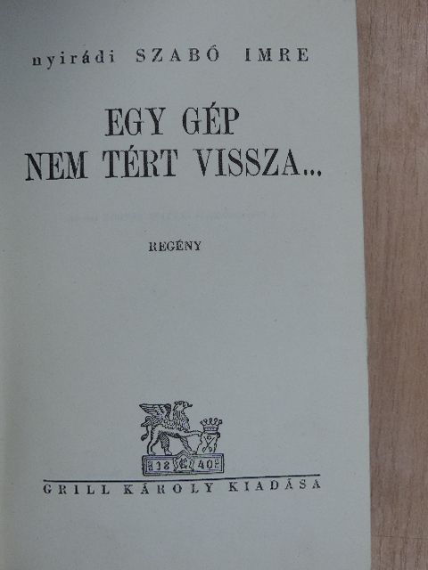 Nyirádi Szabó Imre - Egy gép nem tért vissza... [antikvár]