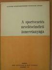 Lőrincz György - A sportvezetés neveléselméleti ismeretanyaga [antikvár]