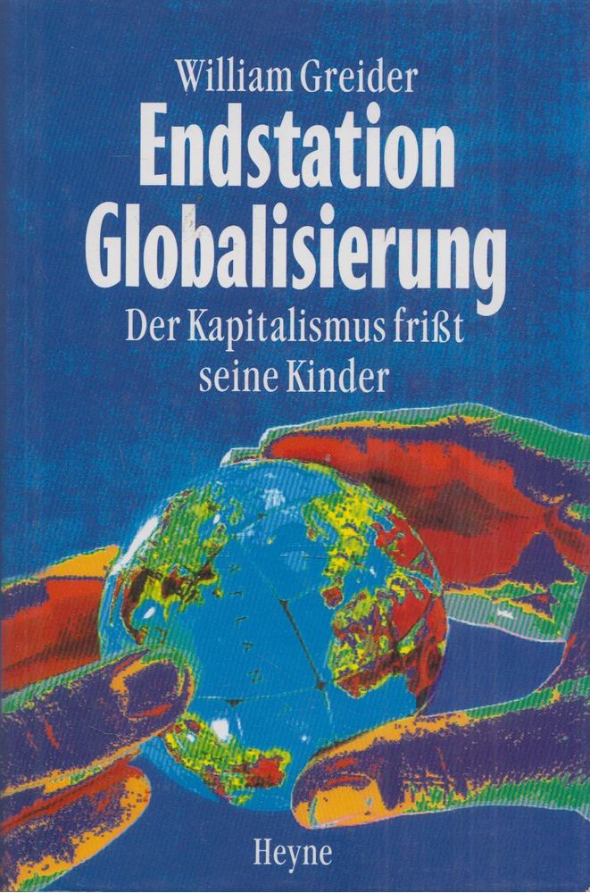 William Greider - Endstation Globalisierung [antikvár]