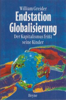 William Greider - Endstation Globalisierung [antikvár]