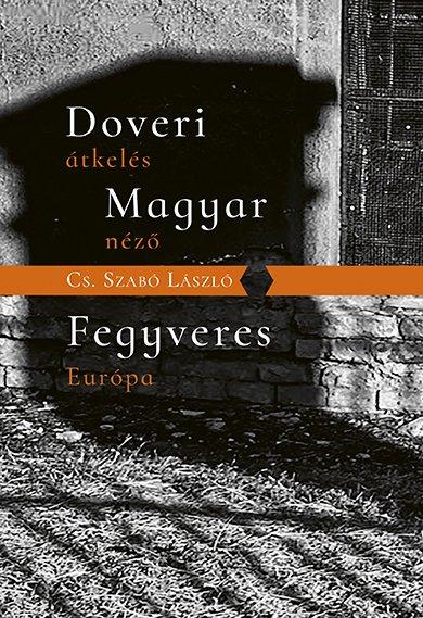 Cs. Szabó László - Doveri átkelés, Magyar néző, Fegyveres Európa