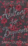 Sarah Duncan - Adultery for Beginneres [antikvár]