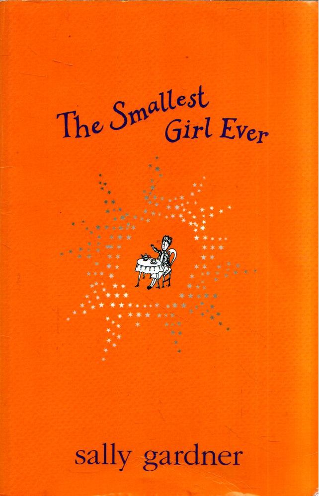 Sally Gardner - The Smallest Girl Ever [antikvár]