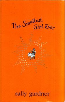 Sally Gardner - The Smallest Girl Ever [antikvár]