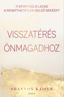 Shannon Kaiser - Visszatérés önmagadhoz [eKönyv: epub, mobi]