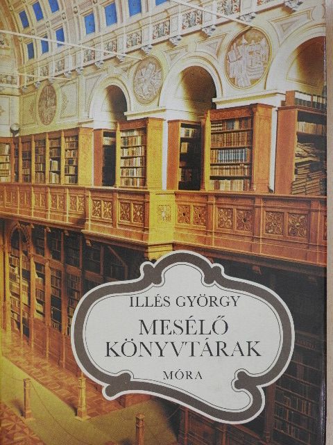 Illés György - Mesélő könyvtárak [antikvár]