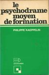 Philippe Kaeppelin - Le psychodrame moyen de formation [antikvár]