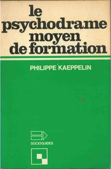 Philippe Kaeppelin - Le psychodrame moyen de formation [antikvár]