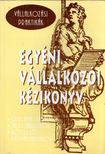 Csátaljay Zsuzsanna, Lepsényi Mária, Matlné Kisari Erika, Dr. Futó Gábor - Egyéni vállalkozói kézikönyv [antikvár]