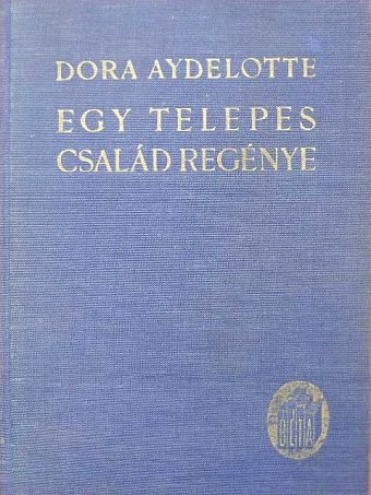 Dora Aydelotte - Egy telepes-család regénye [antikvár]
