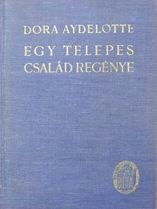 Dora Aydelotte - Egy telepes-család regénye [antikvár]
