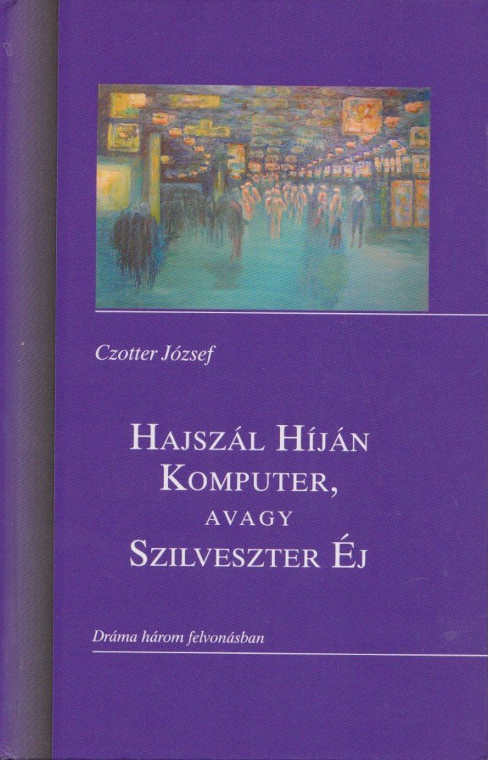 Czotter József - Hajszál Híján Komputer, avagy Szilveszter Éj [antikvár]