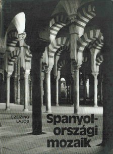 CZEIZING LAJOS - Spanyolországi mozaik [antikvár]