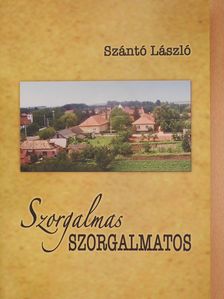 Szántó László - Szorgalmas szorgalmatos (dedikált példány) [antikvár]