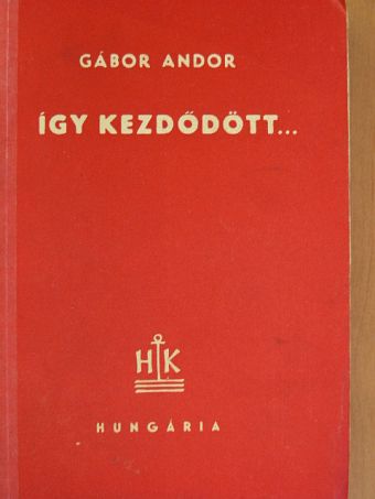 Gábor Andor - Így kezdődött [antikvár]