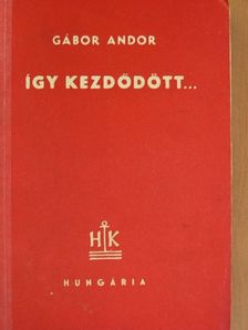 Gábor Andor - Így kezdődött [antikvár]