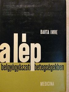 Barta Imre - A lép belgyógyászati betegségekben [antikvár]