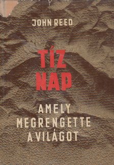 Reed, John - Tíz nap, amely megrengette a világot [antikvár]